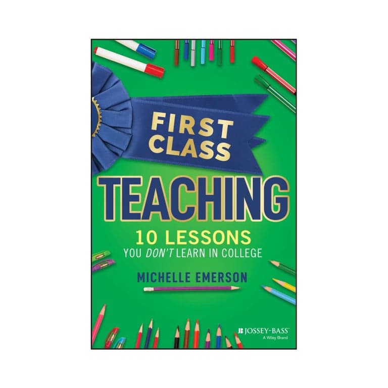 Elementary school E-book | First Class Teaching: 10 Lessons You Don't Learn in College by Michelle Emerson