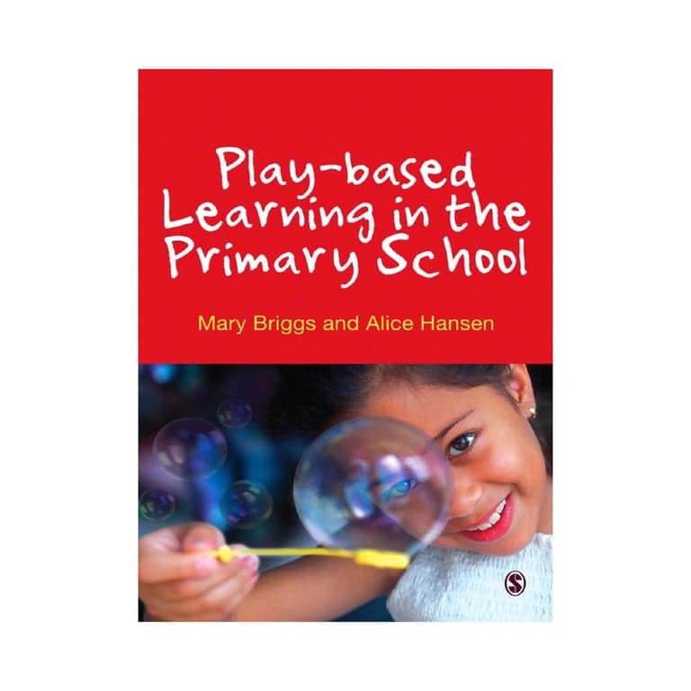 Elementary school E-book | Play-based Learning in the Primary School by Mary Briggs and Alice Hansen