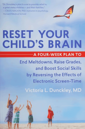 Reset Your Child's Brain: A Four-Week Plan to End Meltdowns, Raise Grades, and Boost Social Skills by Reversing the Effects of Electronic Screen-Time