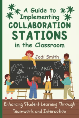 A Guide to Implementing Collaboration Stations in the Classroom: Enhancing Student Learning Through Teamwork and Interaction: An Innovative Resource (The Engaged Classroom Series for Elementary Teachers)