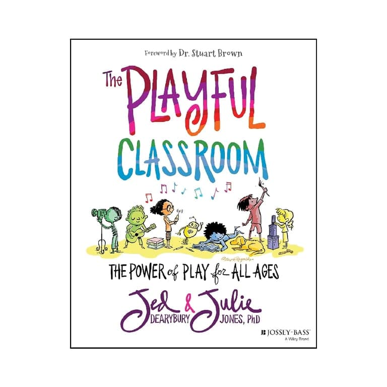 Elementary school E-book | The Playful Classroom: The Power of Play for All Ages by Jed Dearybury and Julie P. Jones