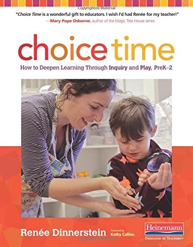 Choice Time: Deepen Learning Through Inquiry and Play, PreK–2