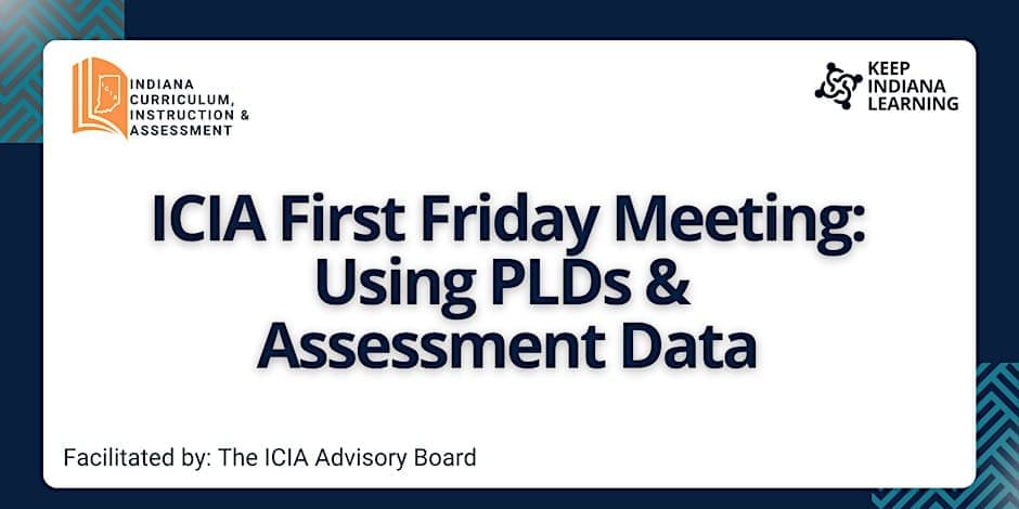 ICIA First Friday Meeting: Using PLDs & Assessment Data