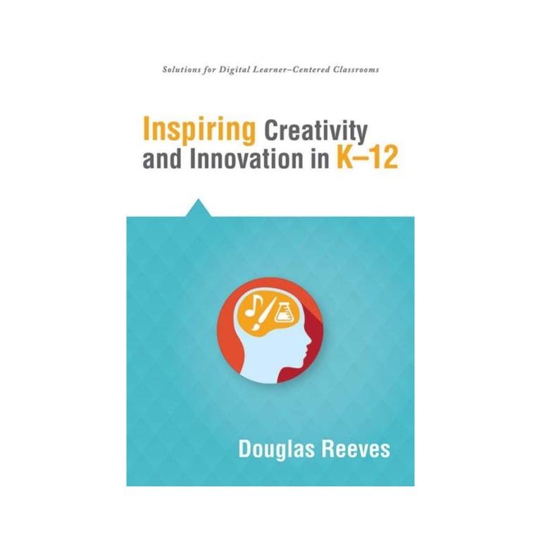 Elementary school E-book | Inspiring Creativity and Innovation in K–12 by Author Douglas Reeves