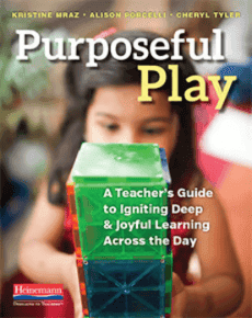 Purposeful Play: A Teacher’s Guide to Deep, Joyful Learning