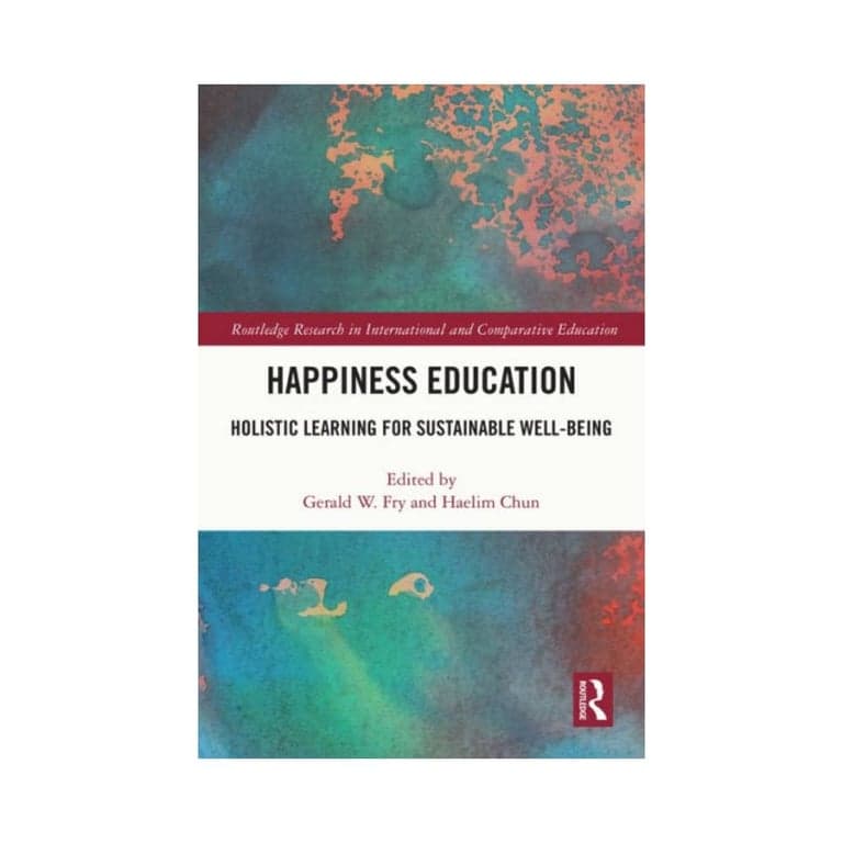 Elementary school E-book | Happiness Education: Holistic Learning for Sustainable Well-Being by Gerald W. Fry (Editor), Haelim Chun (Editor)