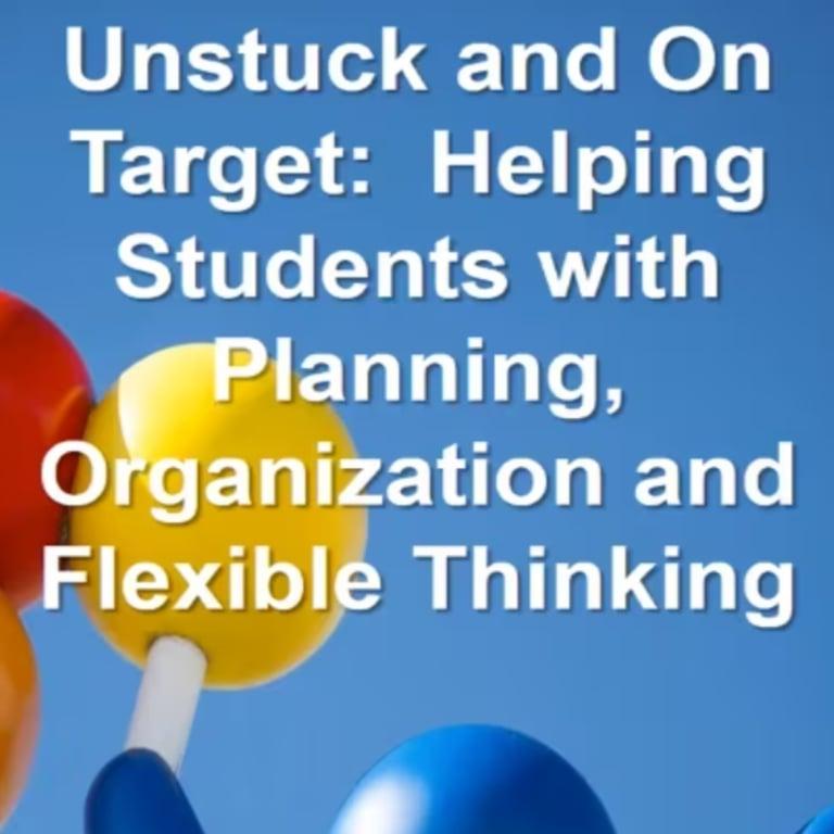 Elementary school Webinar | Unstuck and On Target: Part 1 of 3