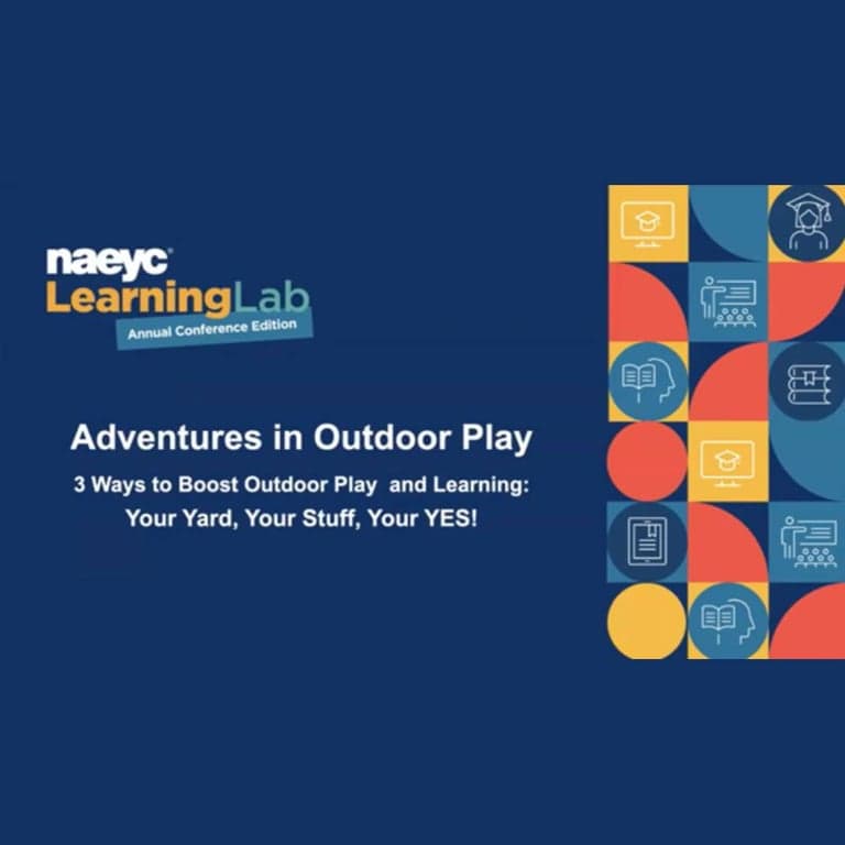 Elementary school Conference | 2024 NAEYC Annual Conference: Outdoor Adventures: 3 Ways to Boost Outdoor Play and Learning: Your Yard, Your Stuff, Your Yes!