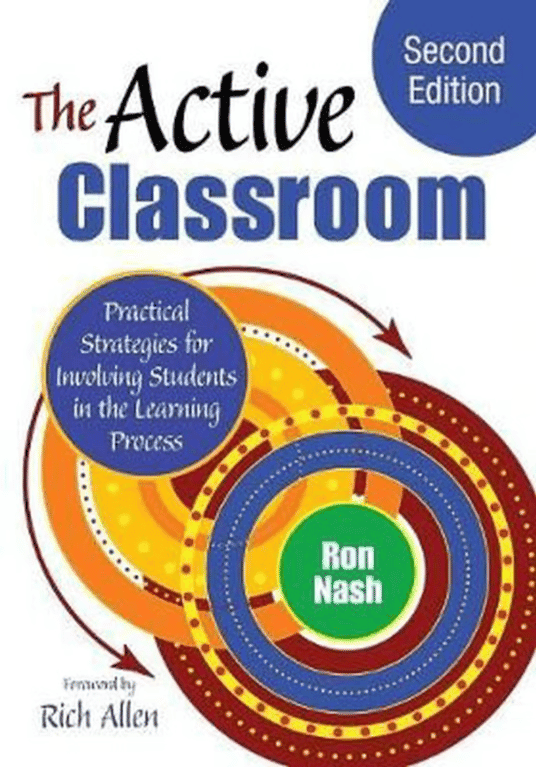 The Active Classroom: Practical Strategies for Involving Students in the Learning Process Second Edition