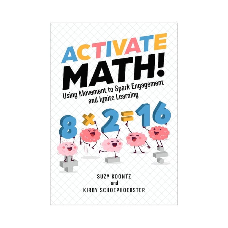 Elementary school E-book | Activate Math! Using Movement to Spark Engagement and Ignite Learning by Suzy Koontz and Kirby Schoephoerster