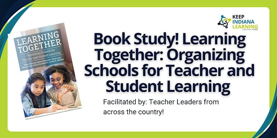 Learning Together: Organizing Schools for Teacher & Student Learning