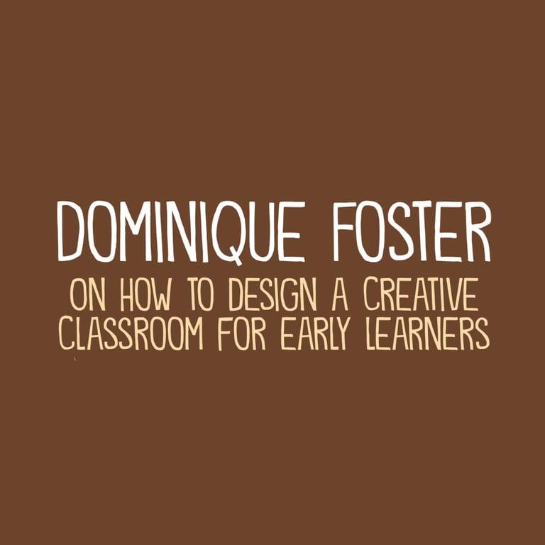 Elementary school Podcast | Dominique Foster on Designing a Creative Classroom for Early Learners