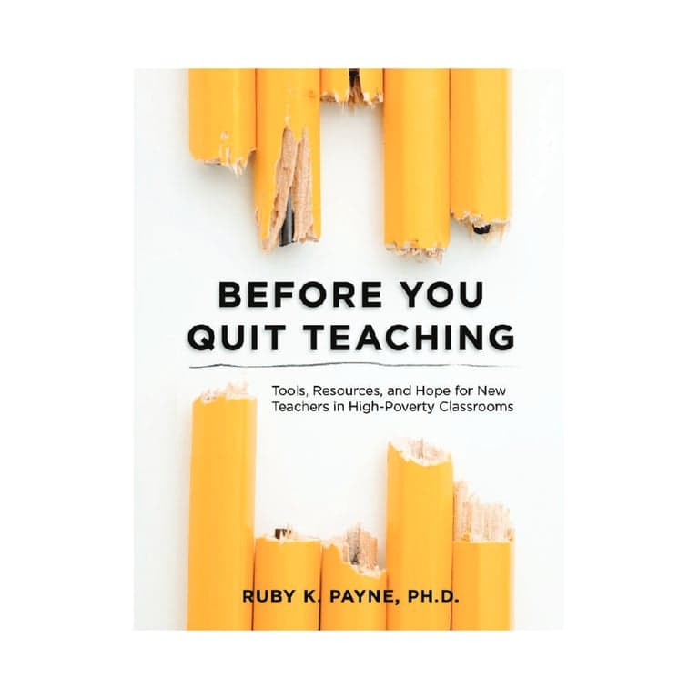 Elementary school E-book | Before You Quit Teaching: Tools, Resources, and Hope for New Teachers in High-Poverty Classrooms by Ruby K. Payne, Ph.D.