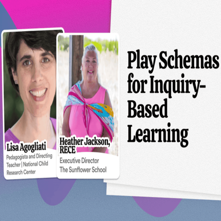 Elementary school Webinar | Play Schemas for Inquiry-Based Learning by Heather Jackson and Lisa Agogliati