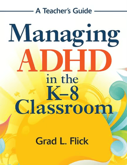 Managing ADHD in the K–8 Classroom: A Teacher’s Guide