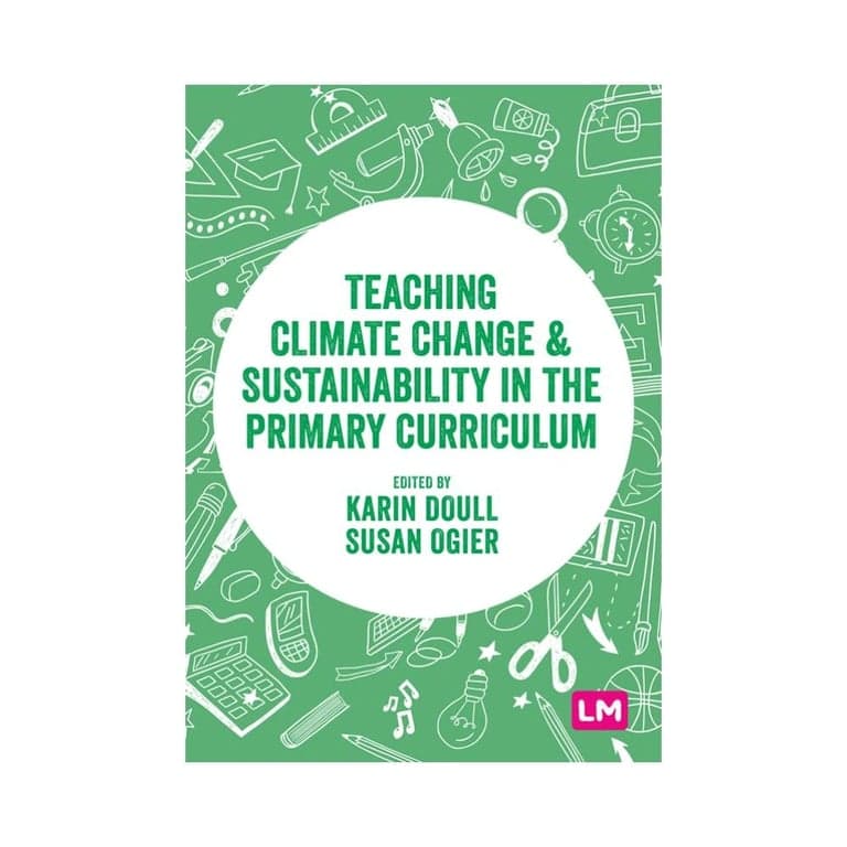 Elementary school E-book | Teaching Climate Change and Sustainability in the Primary Curriculum by Karin Doull & Susan Ogier