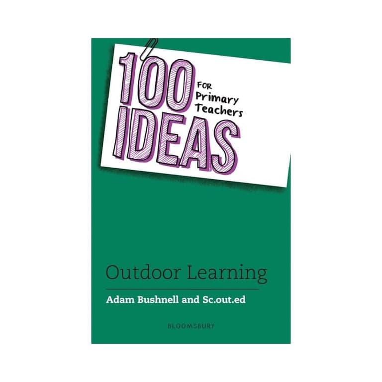 Elementary school E-book | 100 Ideas for Primary Teachers: Outdoor Learning by Adam Bushnell & Sc.out.ed