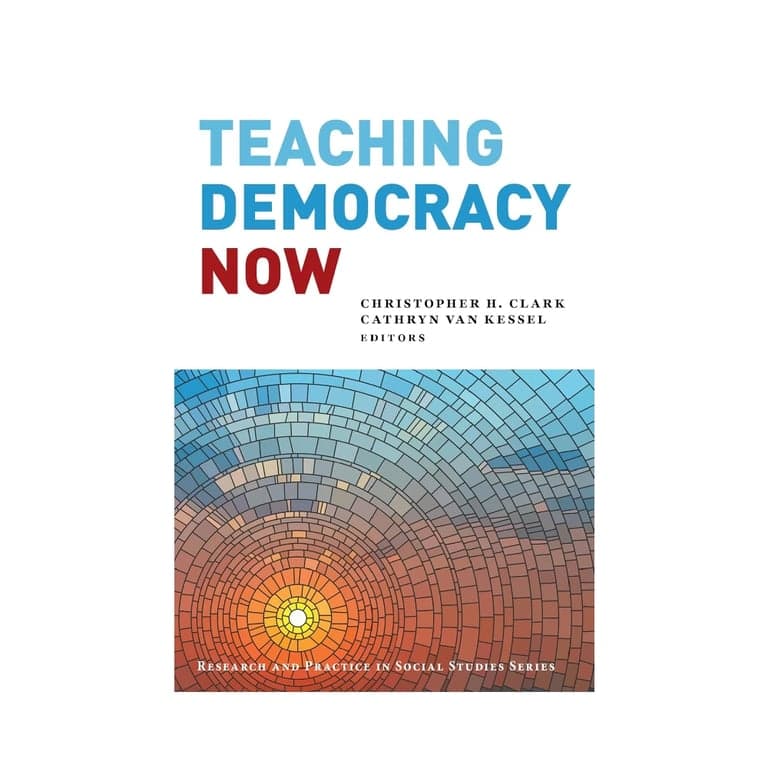 Elementary school E-book | Teaching Democracy Now by Christopher H. Clark and Cathryn van Kessel