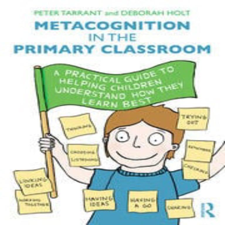 Elementary school E-book | Metacognition in the Primary Classroom by Peter Tarrant and Deborah Holt