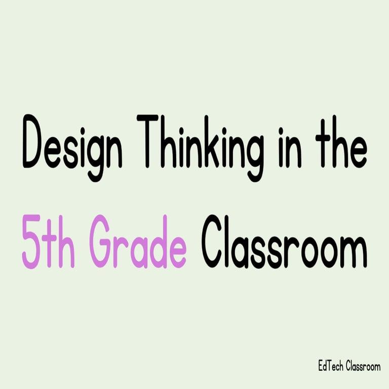 Elementary school Blog | Design Thinking in the 5th Grade Classroom